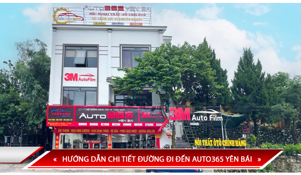 HƯỚNG DẪN CHI TIẾT ĐƯỜNG ĐI ĐẾN AUTO365 YÊN BÁI